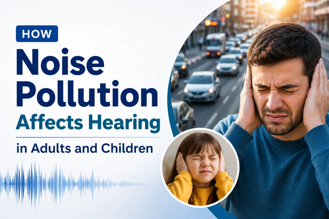 How Noise Pollution Affects Hearing in Adults and Children