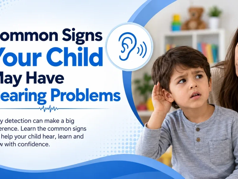 Common Signs Your Child May Have Hearing Problems