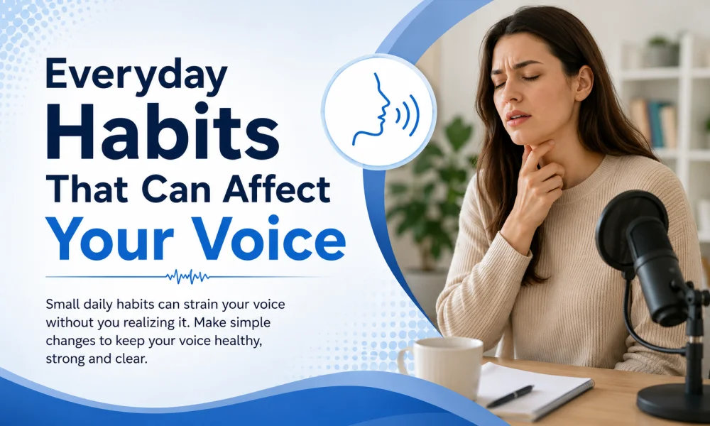 Everyday habits that can affect your voice